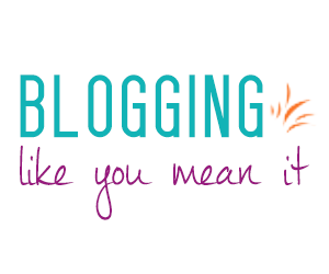 Blogging Like You Mean It