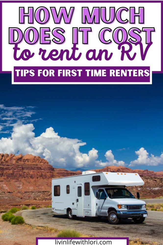 How Much Does It Cost To Rent An RV? Best Tips For First Time Renters Livin' Life With Lori