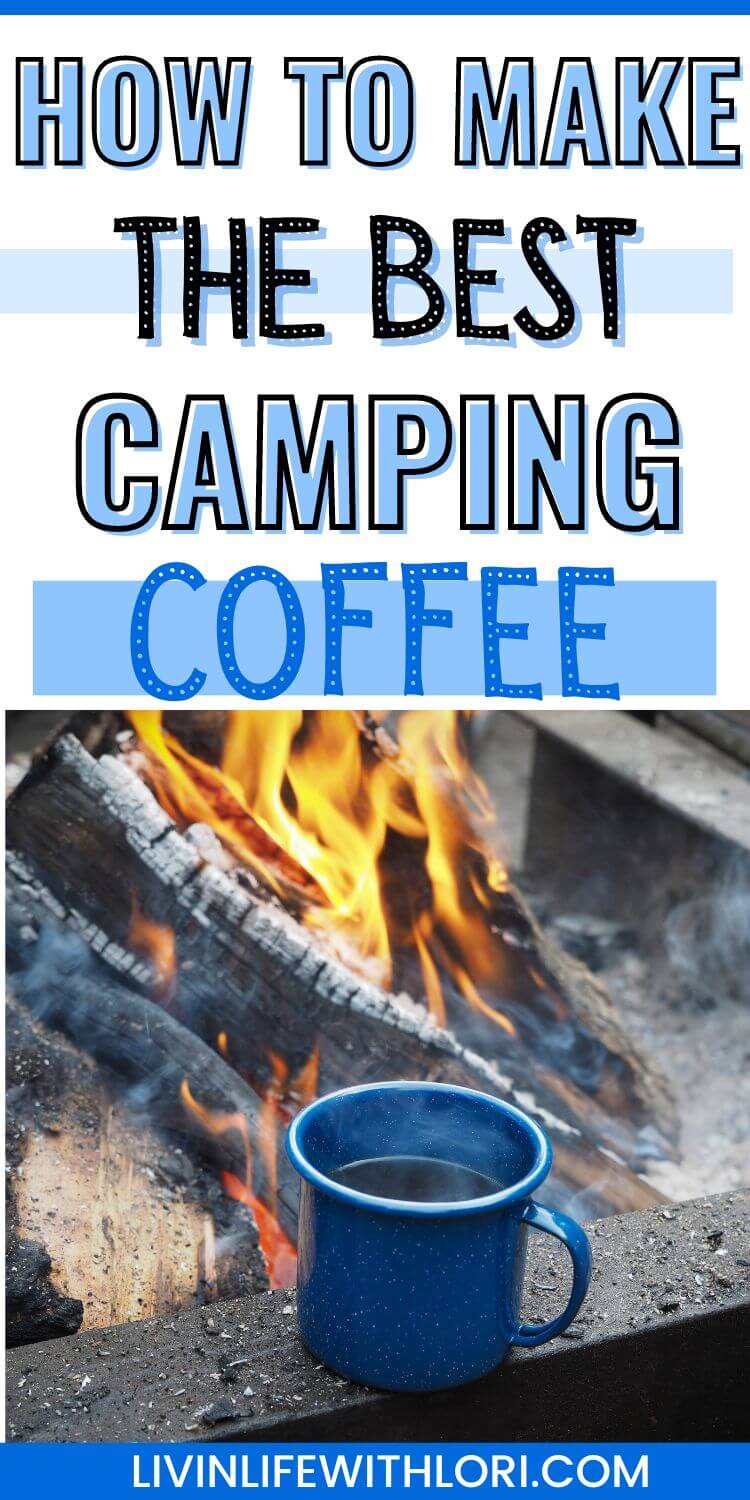 How To Make The Best Camping Coffee Livin' Life With Lori